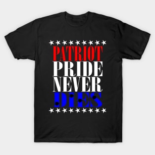 Patriot Pride Never Dies T-Shirt